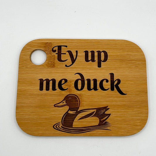 Ey up me duck - small wooden food board